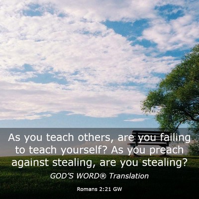 Picture 03 - Romans 2:21 GW - As you teach others, are you failing to teach - Bible Verse Picture