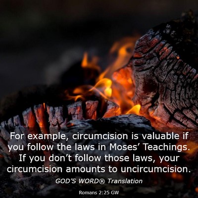 Picture 03 - Romans 2:25 GW - For example, circumcision is valuable if you - Bible Verse Picture