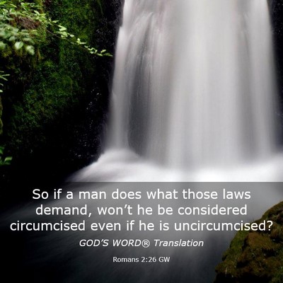 Picture 03 - Romans 2:26 GW - So if a man does what those laws demand, won’t - Bible Verse Picture
