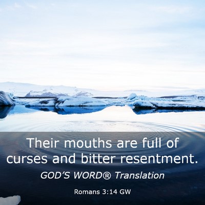 Picture 03 - Romans 3:14 GW - Their mouths are full of curses and bitter - Bible Verse Picture