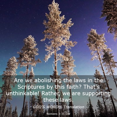 Picture 03 - Romans 3:31 GW - Are we abolishing the laws in the Scriptures by - Bible Verse Picture