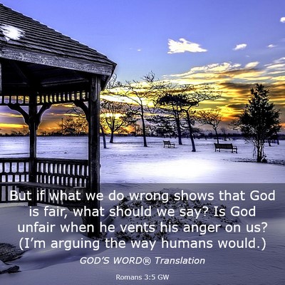 Picture 03 - Romans 3:5 GW - But if what we do wrong shows that God is fair, - Bible Verse Picture