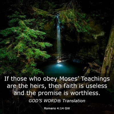 Picture 03 - Romans 4:14 GW - If those who obey Moses’ Teachings are the - Bible Verse Picture