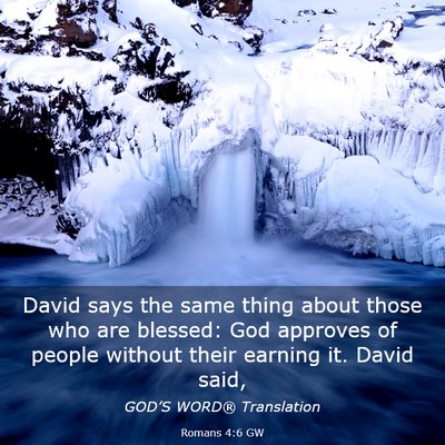 Picture 03 - Romans 4:6 GW - David says the same thing about those who are - Bible Verse Picture