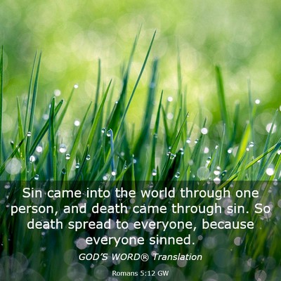 Picture 03 - Romans 5:12 GW - Sin came into the world through one person, and - Bible Verse Picture