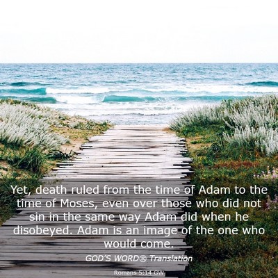 Picture 03 - Romans 5:14 GW - Yet, death ruled from the time of Adam to the - Bible Verse Picture