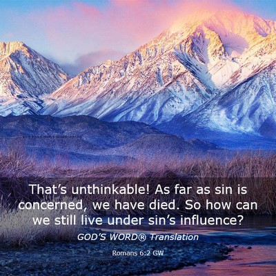 Picture 03 - Romans 6:2 GW - That’s unthinkable! As far as sin is concerned, - Bible Verse Picture