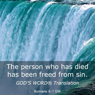 Picture 03 - Romans 6:7 GW - The person who has died has been freed from - Bible Verse Picture