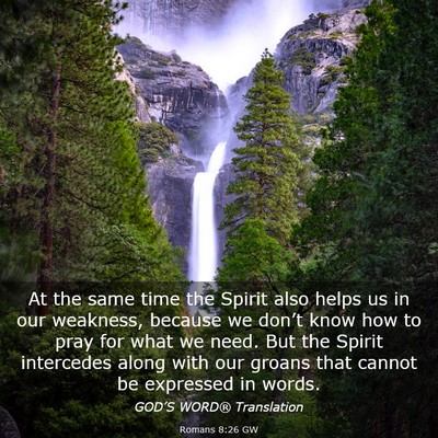 Picture 03 - Romans 8:26 GW - At the same time the Spirit also helps us in our - Bible Verse Picture