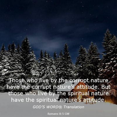 Picture 03 - Romans 8:5 GW - Those who live by the corrupt nature have the - Bible Verse Picture
