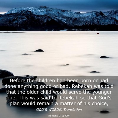 Picture 03 - Romans 9:11 GW - Before the children had been born or had done - Bible Verse Picture