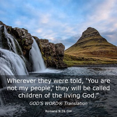 Picture 03 - Romans 9:26 GW - Wherever they were told, ‘You are not my - Bible Verse Picture