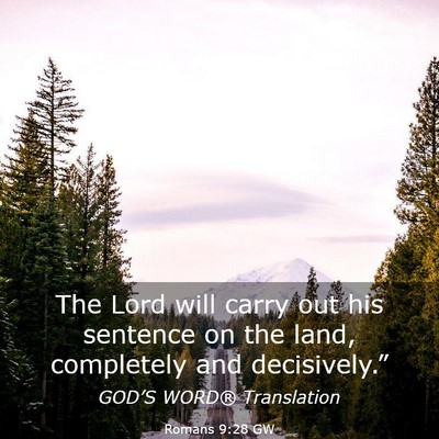 Picture 03 - Romans 9:28 GW - The Lord will carry out his sentence on the land, - Bible Verse Picture