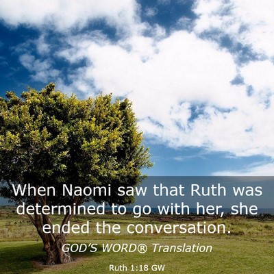 Picture 03 - Ruth 1:18 GW - When Naomi saw that Ruth was determined to go - Bible Verse Picture
