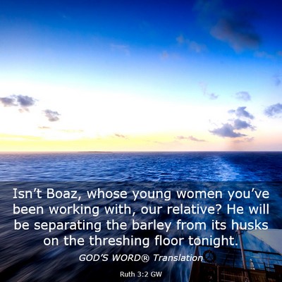 Picture 03 - Ruth 3:2 GW - Isn’t Boaz, whose young women you’ve been - Bible Verse Picture
