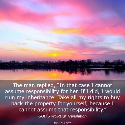 Picture 03 - Ruth 4:6 GW - The man replied, “In that case I cannot assume - Bible Verse Picture