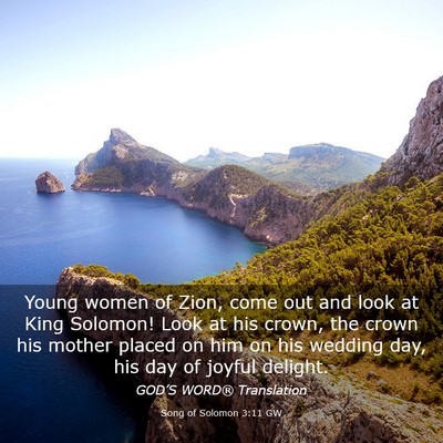 Picture 03 - Song of Solomon 3:11 GW - Young women of Zion, come out and look at King - Bible Verse Picture