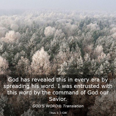 Picture 03 - Titus 1:3 GW - God has revealed this in every era by spreading - Bible Verse Picture