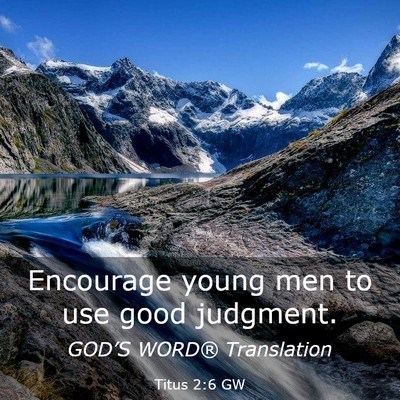 Picture 03 - Titus 2:6 GW - Encourage young men to use good - Bible Verse Picture