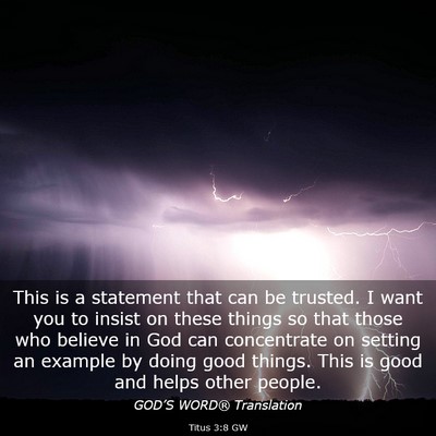 Picture 03 - Titus 3:8 GW - This is a statement that can be trusted. I want - Bible Verse Picture