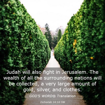 Picture 03 - Zechariah 14:14 GW - Judah will also fight in Jerusalem. The wealth of - Bible Verse Picture