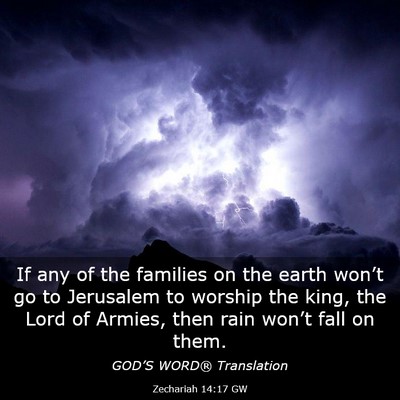 Picture 03 - Zechariah 14:17 GW - If any of the families on the earth won’t go to - Bible Verse Picture