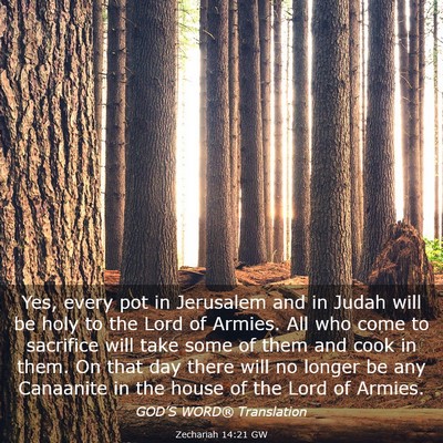 Picture 03 - Zechariah 14:21 GW - Yes, every pot in Jerusalem and in Judah will be - Bible Verse Picture