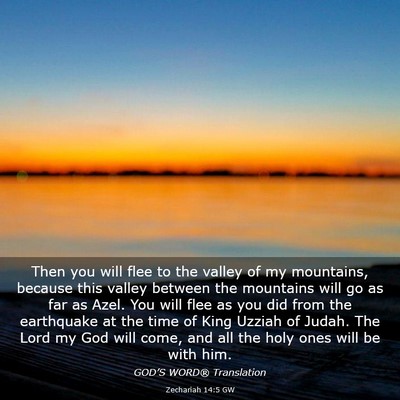Picture 03 - Zechariah 14:5 GW - Then you will flee to the valley of my mountains, - Bible Verse Picture