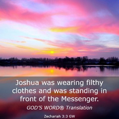 Picture 03 - Zechariah 3:3 GW - Joshua was wearing filthy clothes and was - Bible Verse Picture