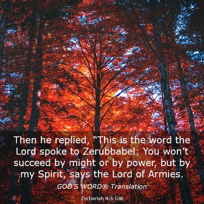 Picture 03 - Zechariah 4:6 GW - Then he replied, “This is the word the Lord - Bible Verse Picture