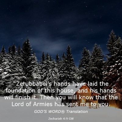 Picture 03 - Zechariah 4:9 GW - “Zerubbabel’s hands have laid the foundation - Bible Verse Picture