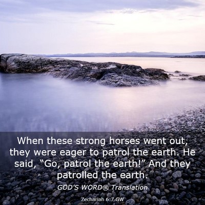 Picture 03 - Zechariah 6:7 GW - When these strong horses went out, they were - Bible Verse Picture