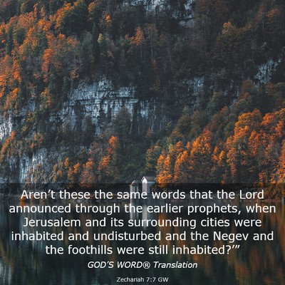 Picture 03 - Zechariah 7:7 GW - Aren’t these the same words that the Lord - Bible Verse Picture