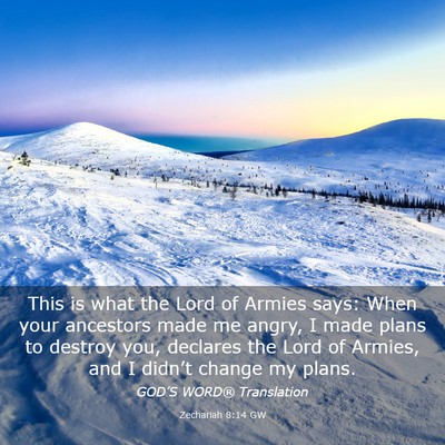 Picture 03 - Zechariah 8:14 GW - This is what the Lord of Armies says: When your - Bible Verse Picture