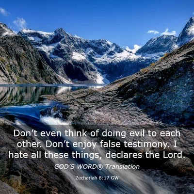 Picture 03 - Zechariah 8:17 GW - Don’t even think of doing evil to each other. - Bible Verse Picture
