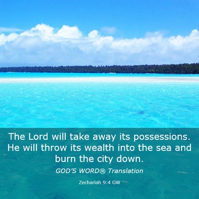 Picture 03 - Zechariah 9:4 GW - The Lord will take away its possessions. He will - Bible Verse Picture