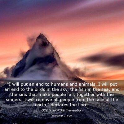 Picture 03 - Zephaniah 1:3 GW - “I will put an end to humans and animals. I - Bible Verse Picture