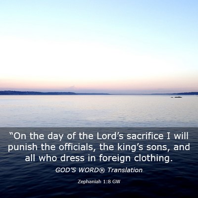 Picture 03 - Zephaniah 1:8 GW - “On the day of the Lord’s sacrifice I will - Bible Verse Picture