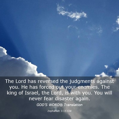 Picture 03 - Zephaniah 3:15 GW - The Lord has reversed the judgments against you. - Bible Verse Picture