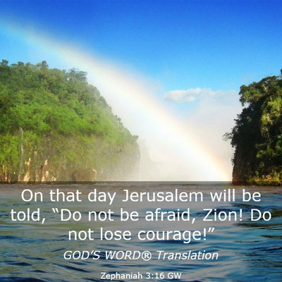 Picture 03 - Zephaniah 3:16 GW - On that day Jerusalem will be told, “Do not be - Bible Verse Picture