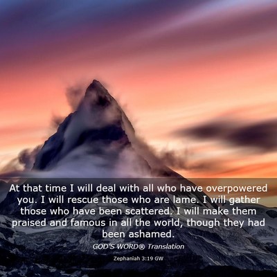 Picture 03 - Zephaniah 3:19 GW - At that time I will deal with all who have - Bible Verse Picture