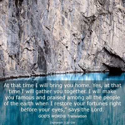 Picture 03 - Zephaniah 3:20 GW - At that time I will bring you home. Yes, at that - Bible Verse Picture