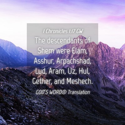 Picture 04 - 1 Chronicles 1:17 GW - The descendants of Shem were Elam, Asshur, - Bible Verse Picture