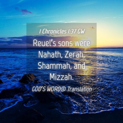 Picture 04 - 1 Chronicles 1:37 GW - Reuel’s sons were Nahath, Zerah, Shammah, and - Bible Verse Picture