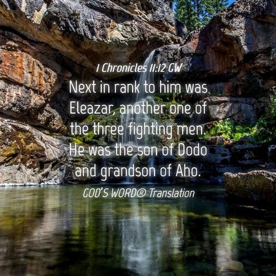 Picture 04 - 1 Chronicles 11:12 GW - Next in rank to him was Eleazar, another one of - Bible Verse Picture