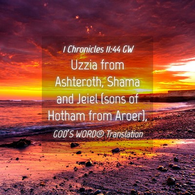 Picture 04 - 1 Chronicles 11:44 GW - Uzzia from Ashteroth, Shama and Jeiel (sons of - Bible Verse Picture