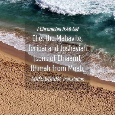 Picture 04 - 1 Chronicles 11:46 GW - Eliel the Mahavite, Jeribai and Joshaviah (sons - Bible Verse Picture