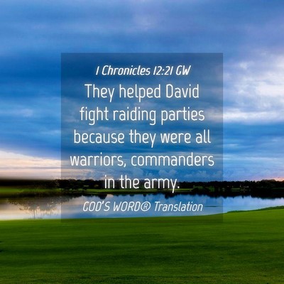 Picture 04 - 1 Chronicles 12:21 GW - They helped David fight raiding parties because - Bible Verse Picture