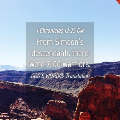 Picture 04 - 1 Chronicles 12:25 GW - From Simeon’s descendants there were 7,100 - Bible Verse Picture
