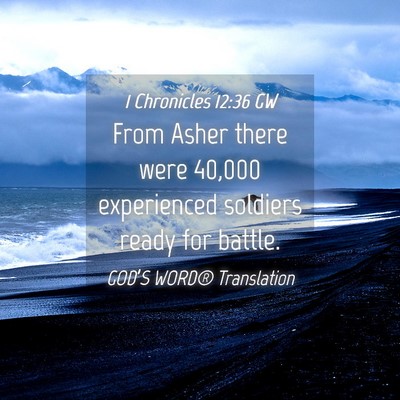 Picture 04 - 1 Chronicles 12:36 GW - From Asher there were 40,000 experienced soldiers - Bible Verse Picture